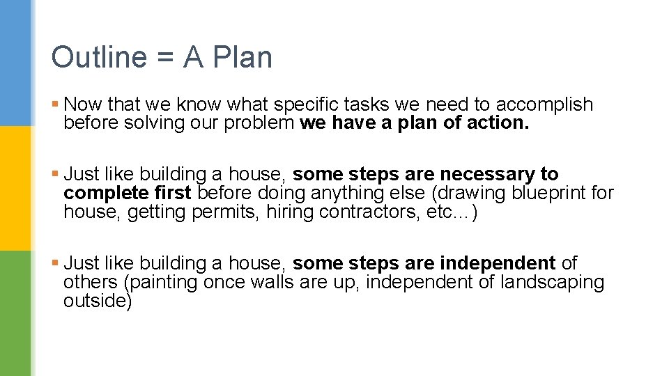 Outline = A Plan § Now that we know what specific tasks we need