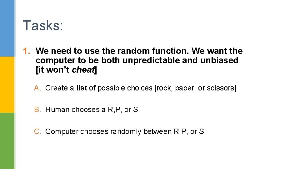 Tasks: 1. We need to use the random function. We want the computer to