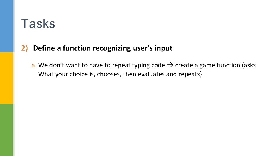 Tasks 2) Define a function recognizing user’s input a. We don’t want to have