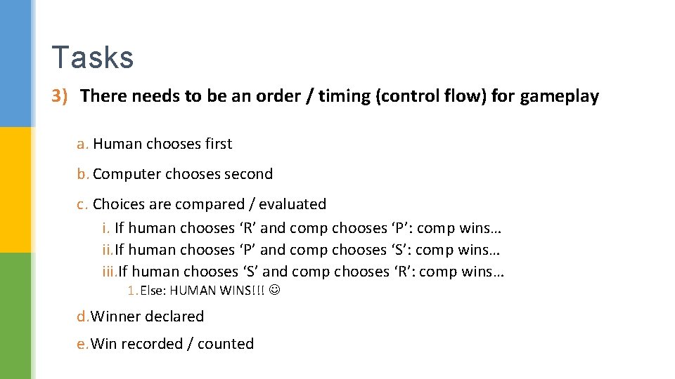 Tasks 3) There needs to be an order / timing (control flow) for gameplay