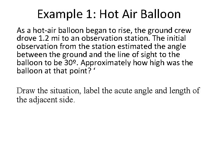 Example 1: Hot Air Balloon As a hot-air balloon began to rise, the ground