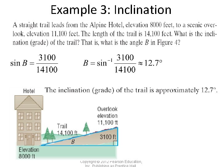 Example 3: Inclination Copyright © 2012 Pearson Education, 