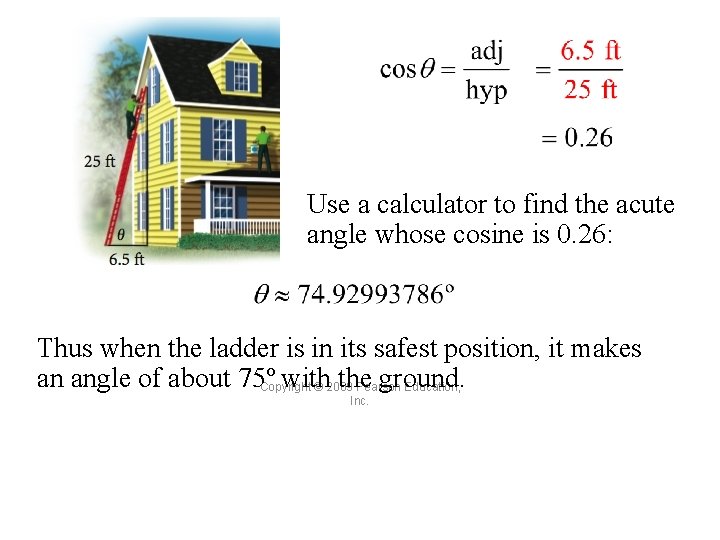Use a calculator to find the acute angle whose cosine is 0. 26: Thus