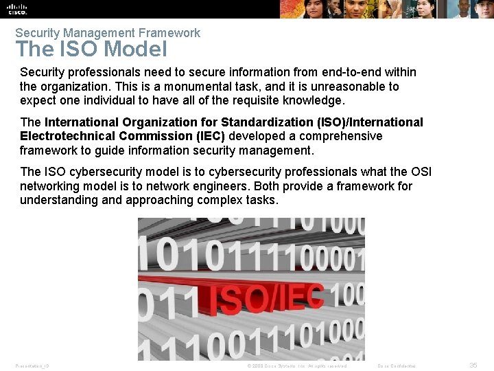 Security Management Framework The ISO Model Security professionals need to secure information from end-to-end