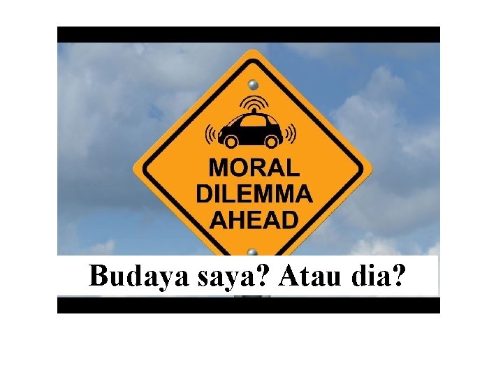 Budaya saya? Atau dia? 
