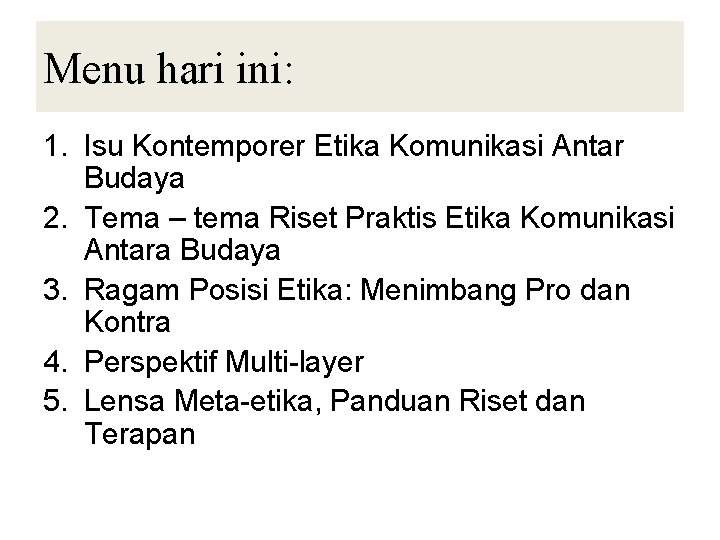 Menu hari ini: 1. Isu Kontemporer Etika Komunikasi Antar Budaya 2. Tema – tema