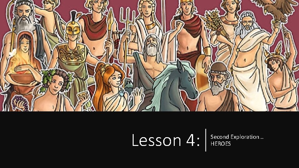 Lesson 4 Second Exploration Heroes Greek Heroes Greek