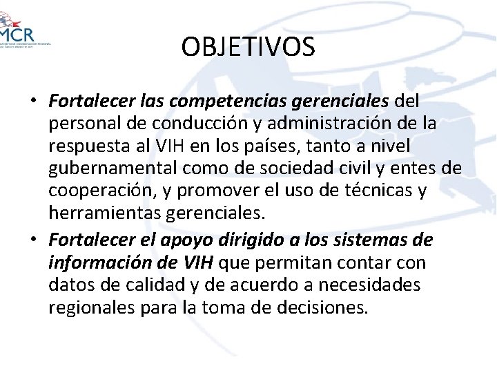 OBJETIVOS • Fortalecer las competencias gerenciales del personal de conducción y administración de la