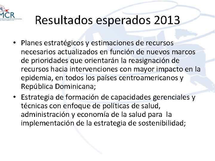 Resultados esperados 2013 • Planes estratégicos y estimaciones de recursos necesarios actualizados en función