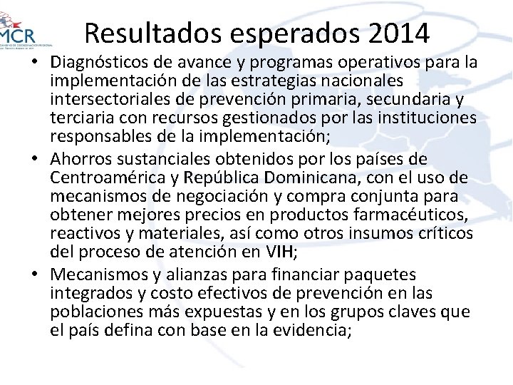 Resultados esperados 2014 • Diagnósticos de avance y programas operativos para la implementación de