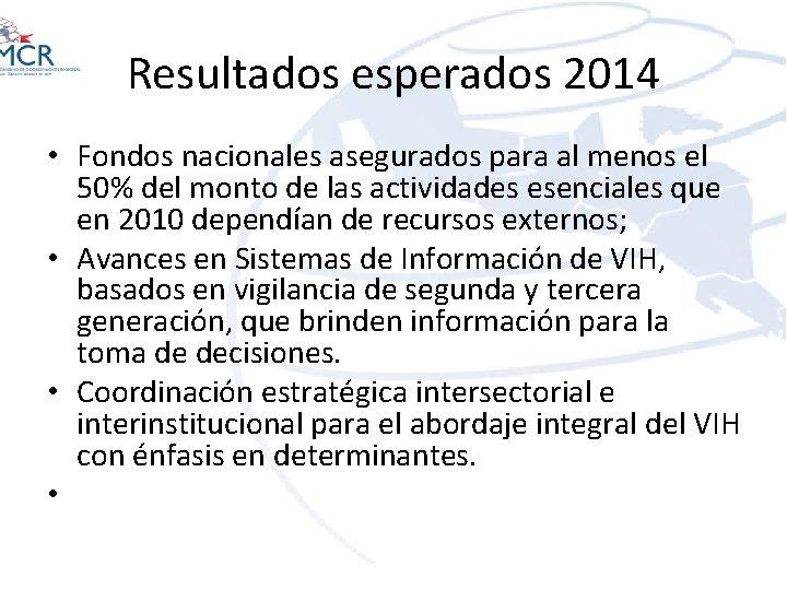 Resultados esperados 2014 • Fondos nacionales asegurados para al menos el 50% del monto