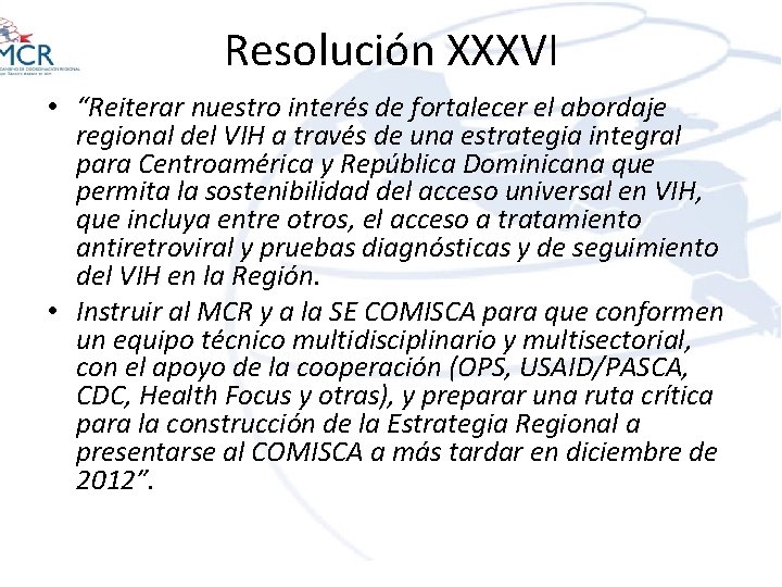Resolución XXXVI • “Reiterar nuestro interés de fortalecer el abordaje regional del VIH a