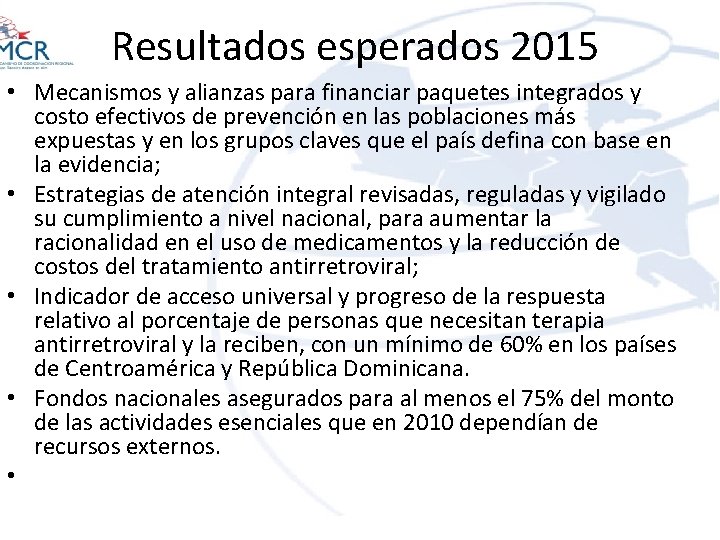 Resultados esperados 2015 • Mecanismos y alianzas para financiar paquetes integrados y costo efectivos