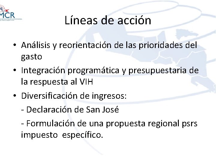 Líneas de acción • Análisis y reorientación de las prioridades del gasto • Integración