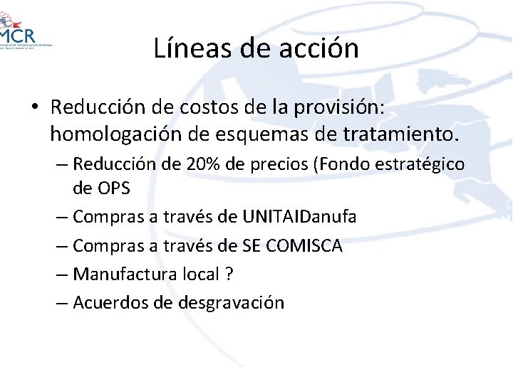 Líneas de acción • Reducción de costos de la provisión: homologación de esquemas de