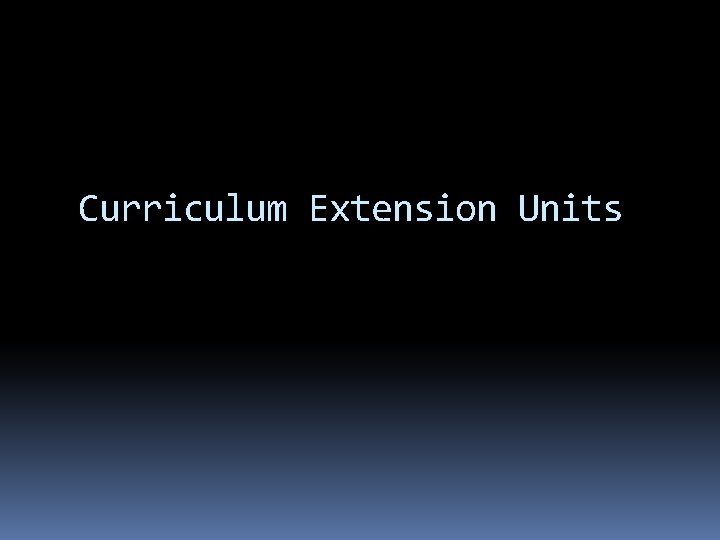 Curriculum Extension Units 