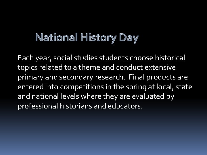 National History Day Each year, social studies students choose historical topics related to a