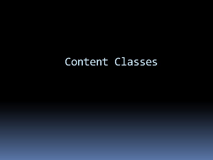 Content Classes 