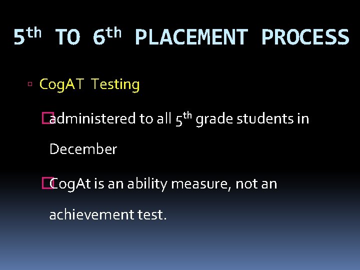 th 5 TO th 6 PLACEMENT PROCESS Cog. AT Testing �administered to all 5