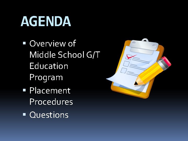 AGENDA Overview of Middle School G/T Education Program Placement Procedures Questions 