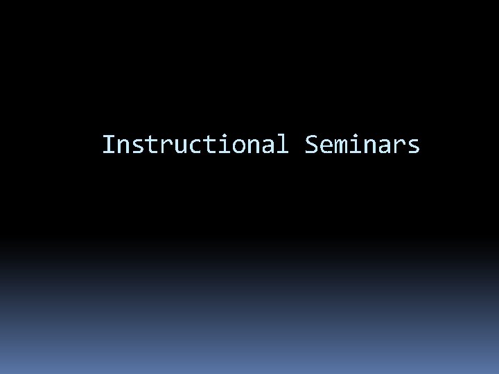 Instructional Seminars 