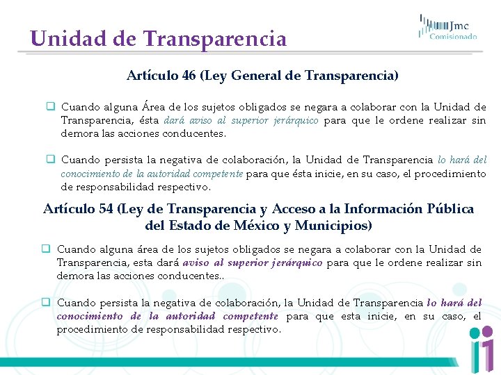 Unidad de Transparencia Artículo 46 (Ley General de Transparencia) q Cuando alguna Área de