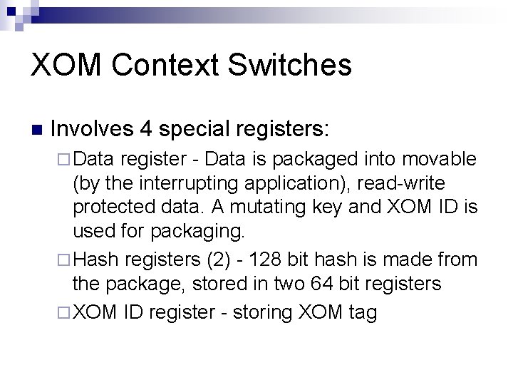 XOM Context Switches n Involves 4 special registers: ¨ Data register - Data is