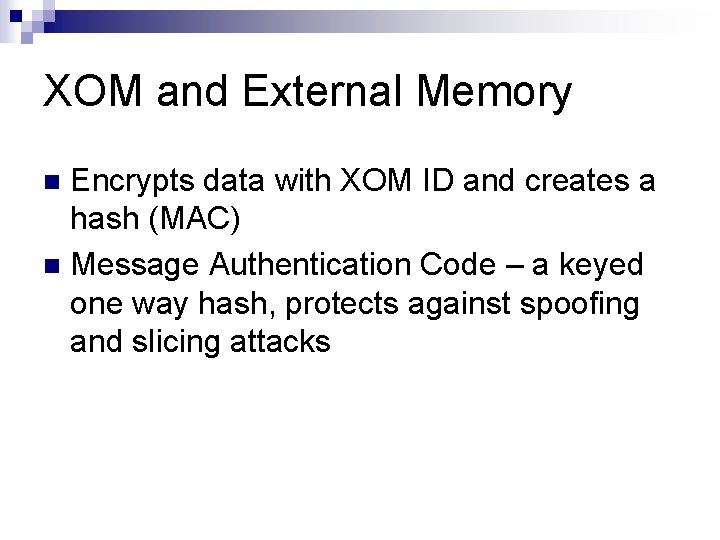 XOM and External Memory Encrypts data with XOM ID and creates a hash (MAC)
