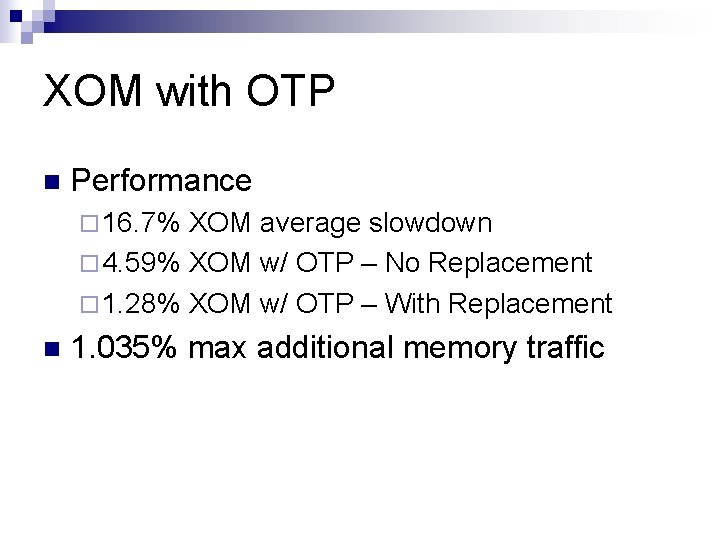 XOM with OTP n Performance ¨ 16. 7% XOM average slowdown ¨ 4. 59%