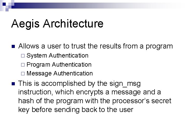 Aegis Architecture n Allows a user to trust the results from a program ¨