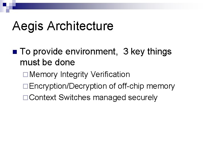 Aegis Architecture n To provide environment, 3 key things must be done ¨ Memory