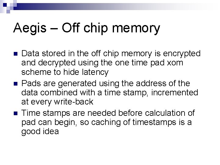 Aegis – Off chip memory n n n Data stored in the off chip