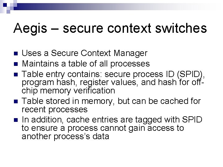 Aegis – secure context switches n n n Uses a Secure Context Manager Maintains