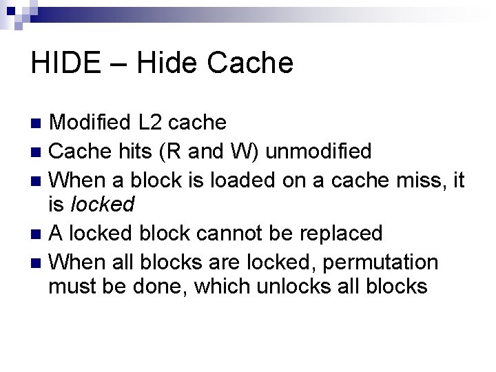 HIDE – Hide Cache Modified L 2 cache n Cache hits (R and W)