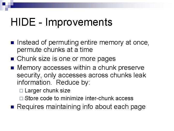 HIDE - Improvements n n n Instead of permuting entire memory at once, permute