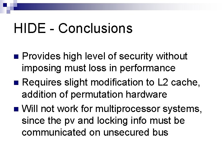 HIDE - Conclusions Provides high level of security without imposing must loss in performance