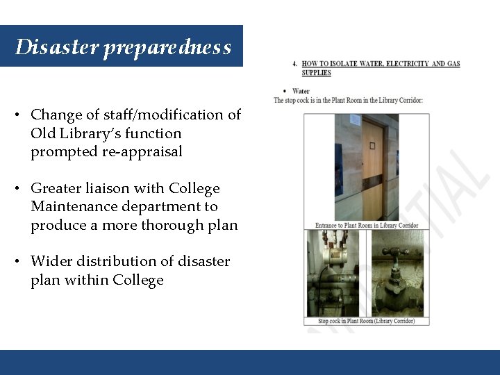 Disaster preparedness • Change of staff/modification of Old Library’s function prompted re-appraisal • Greater