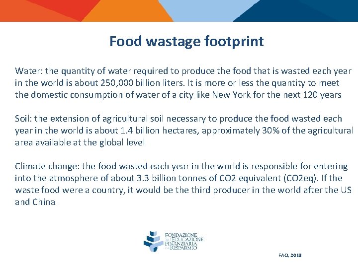 Food wastage footprint Water: the quantity of water required to produce the food that