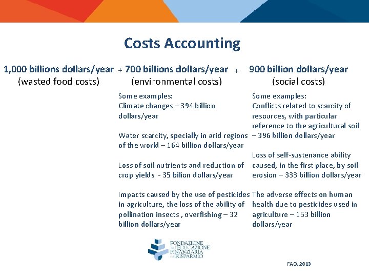 Costs Accounting 1, 000 billions dollars/year + 700 billions dollars/year + (environmental costs) (wasted