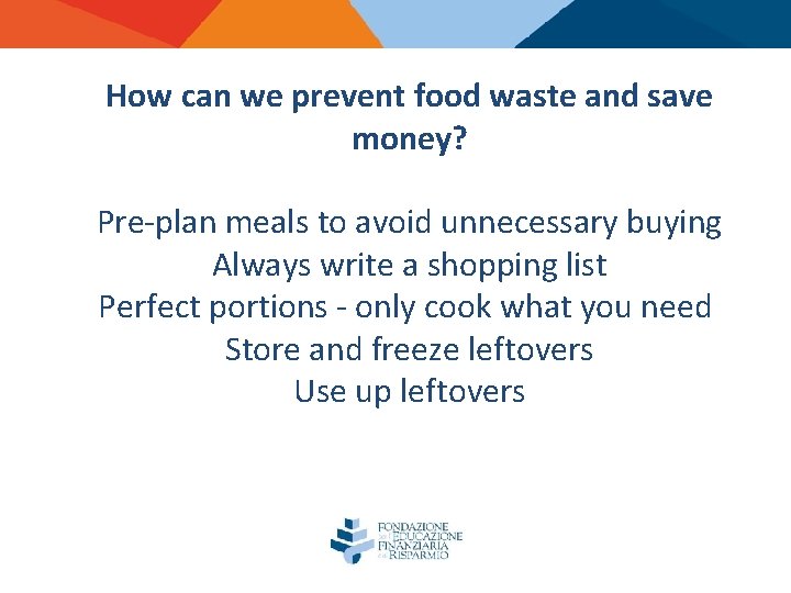 How can we prevent food waste and save money? Pre-plan meals to avoid unnecessary