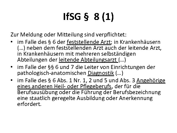 If. SG § 8 (1) Zur Meldung oder Mitteilung sind verpflichtet: • im Falle