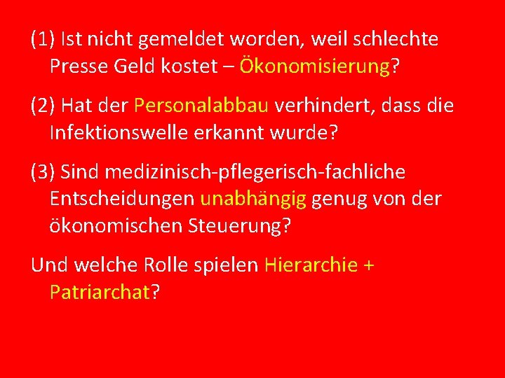 (1) Ist nicht gemeldet worden, weil schlechte Presse Geld kostet – Ökonomisierung? (2) Hat