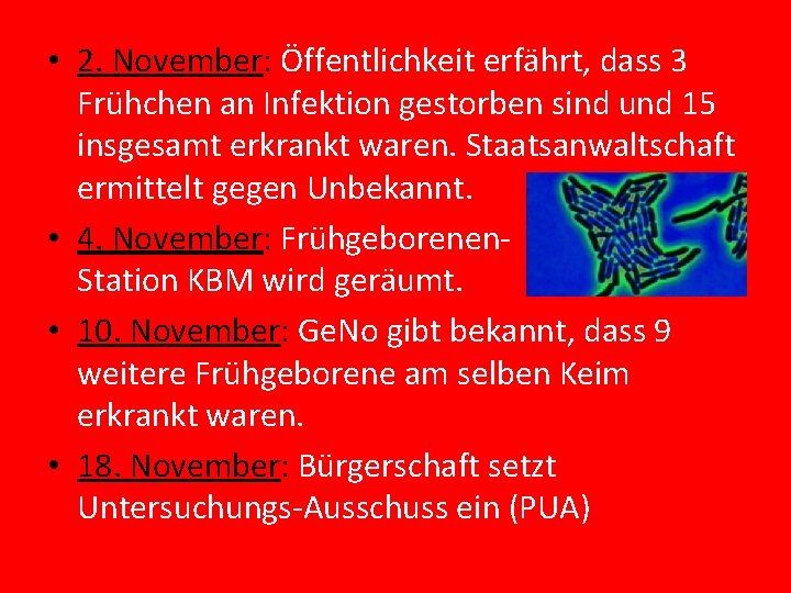  • 2. November: Öffentlichkeit erfährt, dass 3 Frühchen an Infektion gestorben sind und