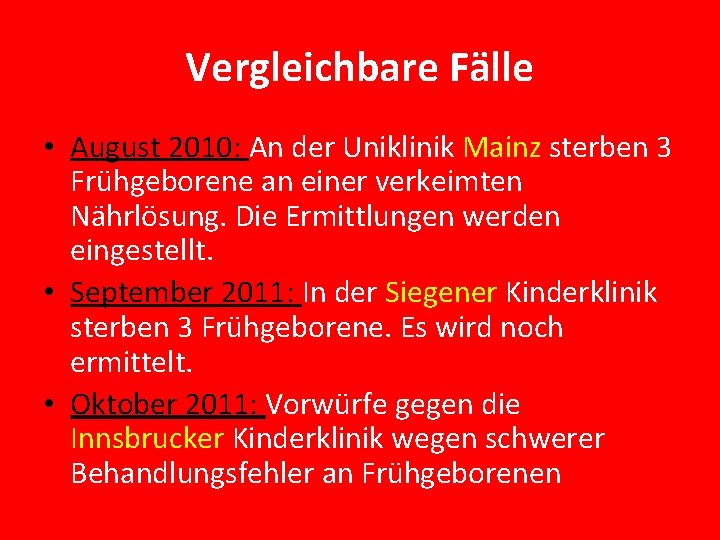 Vergleichbare Fälle • August 2010: An der Uniklinik Mainz sterben 3 Frühgeborene an einer