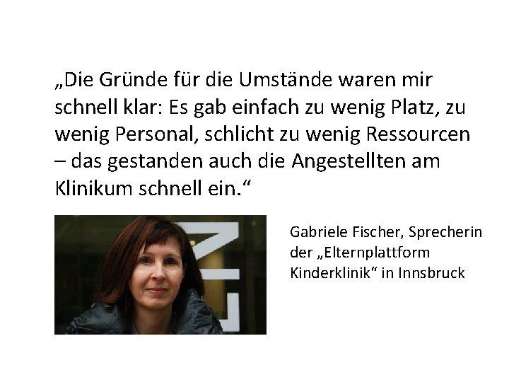 „Die Gründe für die Umstände waren mir schnell klar: Es gab einfach zu wenig