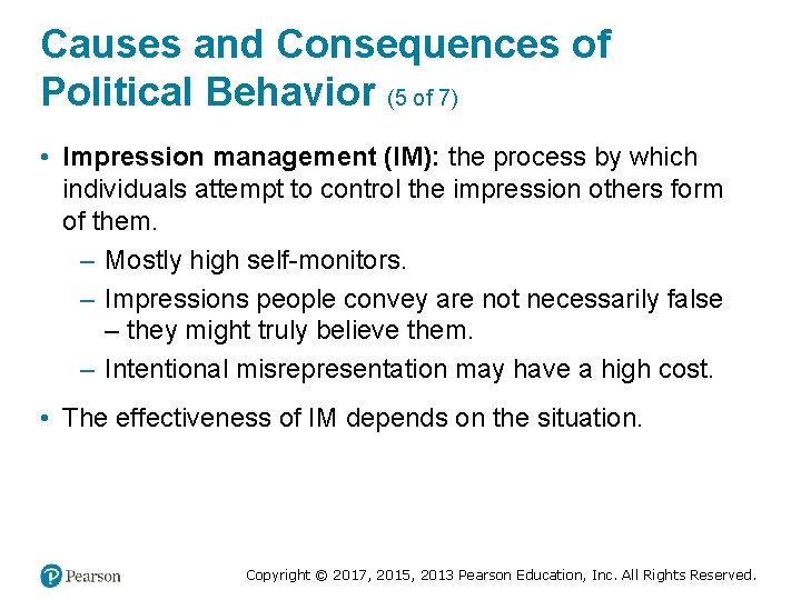 Causes and Consequences of Political Behavior (5 of 7) • Impression management (IM): the