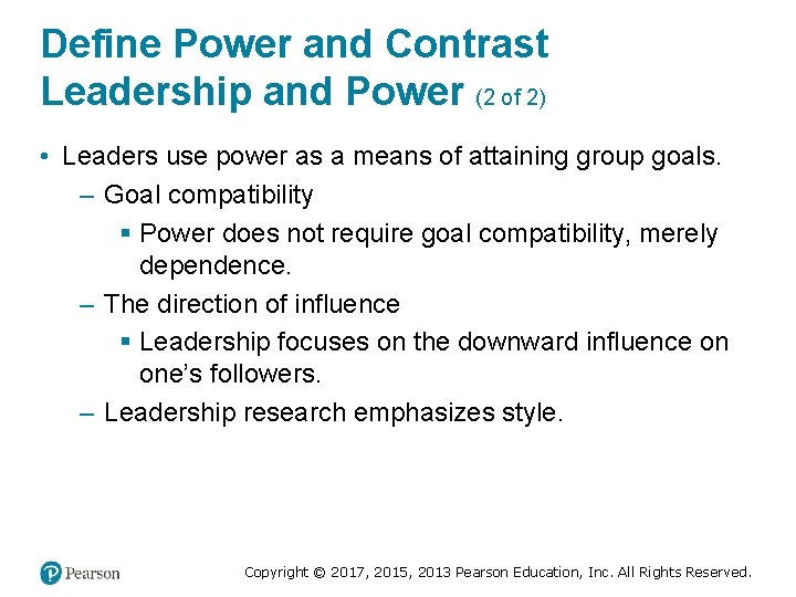 Define Power and Contrast Leadership and Power (2 of 2) • Leaders use power