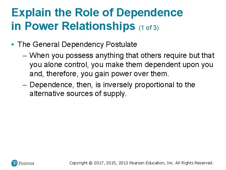 Explain the Role of Dependence in Power Relationships (1 of 3) • The General