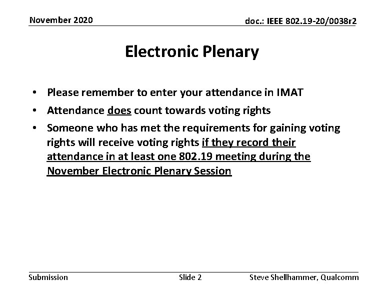 November 2020 doc. : IEEE 802. 19 -20/0038 r 2 Electronic Plenary • Please
