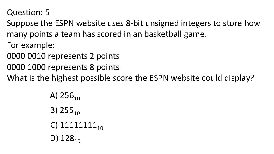 Question: 5 Suppose the ESPN website uses 8 -bit unsigned integers to store how
